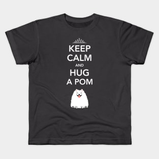 Keep Calm and Hug a Pom - Pomeranian Kids T-Shirt